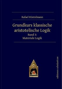 Grundkurs klassische aristotelische Logik Band III