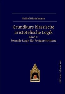 Grundkurs klassische aristotelische Logik Band II