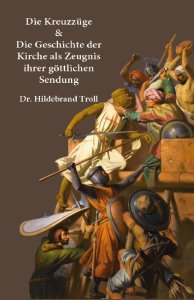 Kreuzzüge und Die Geschichte der Kirche als Zeugnis ihrer göttlichen Sendung