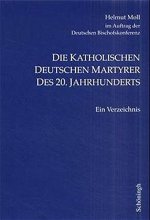 Die katholischen deutschen Märtyrer des 20. Jahrhunderts