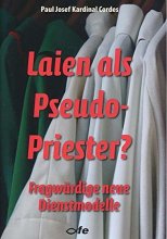 Laien als Pseudo-Priester? Fragwürdige neue Dienstmodelle