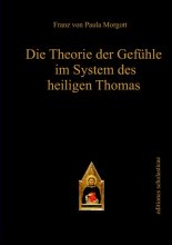 Die Theorie der Gefühle im System des heiligen Thomas