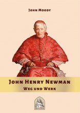John Henry Newman - Weg und Werk