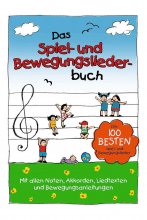 Das Spiel- und Bewegungsliederbuch - die 100 besten Spiel- und Bewegungslieder