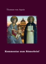 Des heiligen Thomas von Aquin Kommentar zum Römerbrief