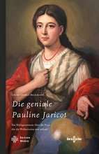 Die geniale Pauline Jaricot - Ein Heiligenroman über die Frau, die die Weltmission neu erfand