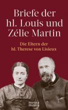 Briefe der hl. Louis und Zélie Martin (1863–1888)