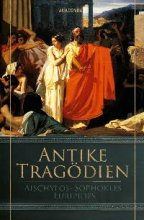 Antike Tragödien - Aischylos, Sophokles, Euripides
