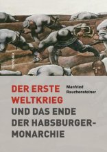 Der Erste Weltkrieg. und das Ende der Habsburgermonarchie 1914&#8211;1918