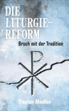 Die Liturgiereform - Bruch mit der Tradition