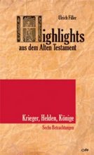 Highlights aus dem Alten Testament - Krieger, Helden, Könige. Sechs Betrachtungen