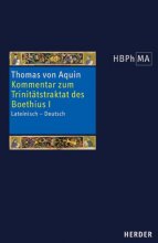 Expositio super librum Boethii De trinitate I. Kommentar zum Trinitätstraktat des Boethius I.