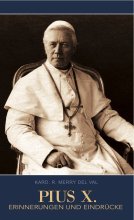 PIUS X. Erinnerungen und Eindrücke