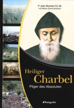 Heiliger Charbel, Pilger des Absoluten