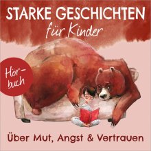 Starke Geschichten für Kinder Folge 1 - Hörbuch