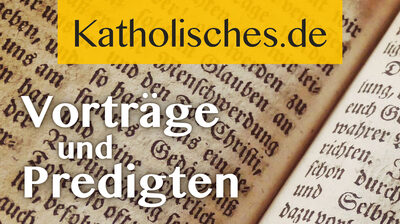 Katholisches.de: Vorträge und Predigten